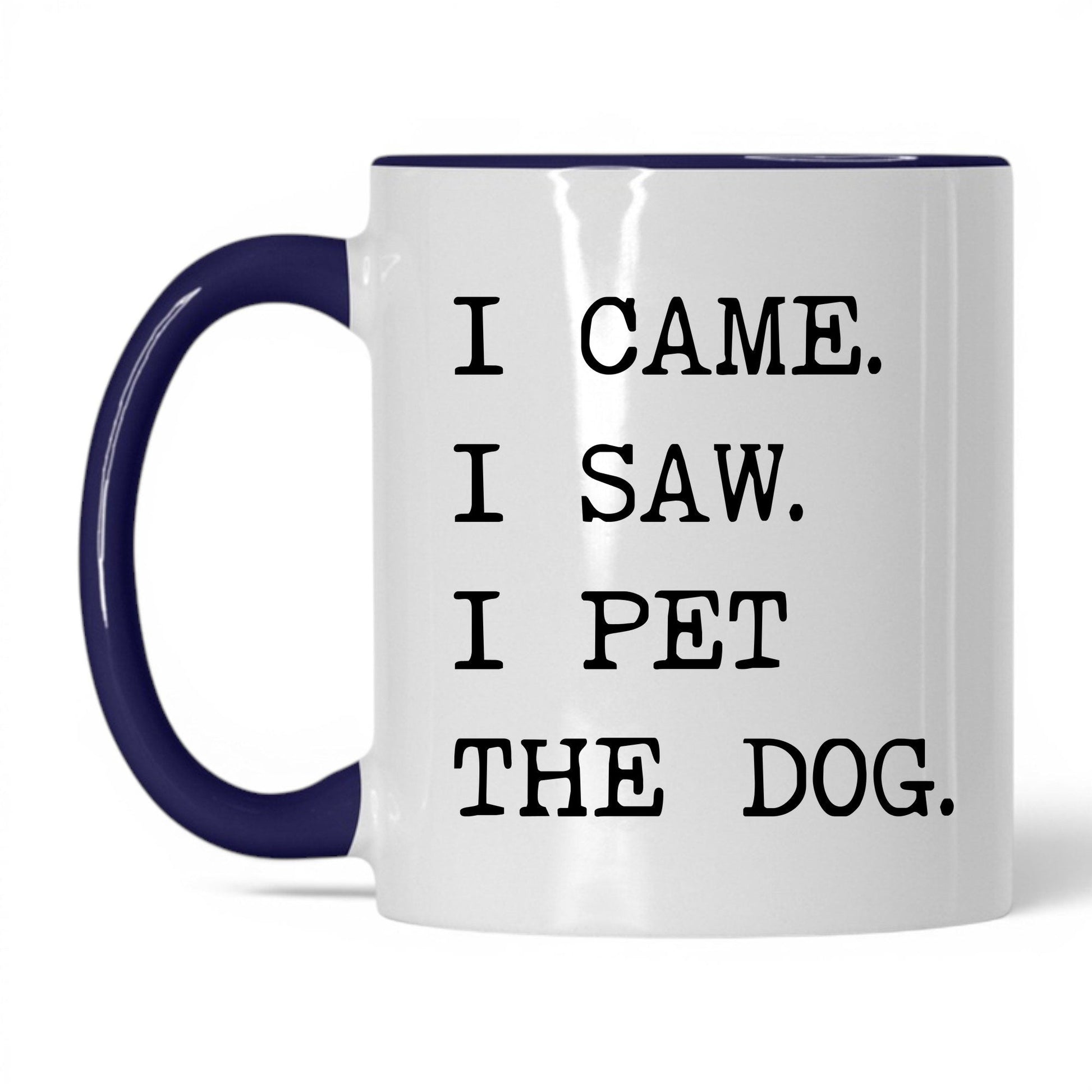 I Came I Saw I Pet the Dog 11oz white and midnight blue coffee mug