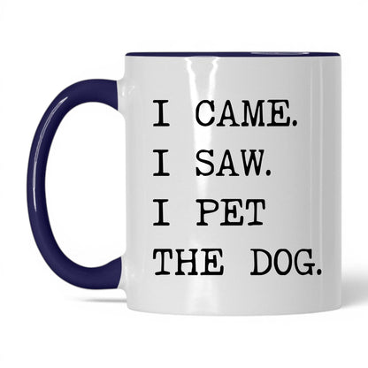 I Came I Saw I Pet the Dog 11oz white and midnight blue coffee mug