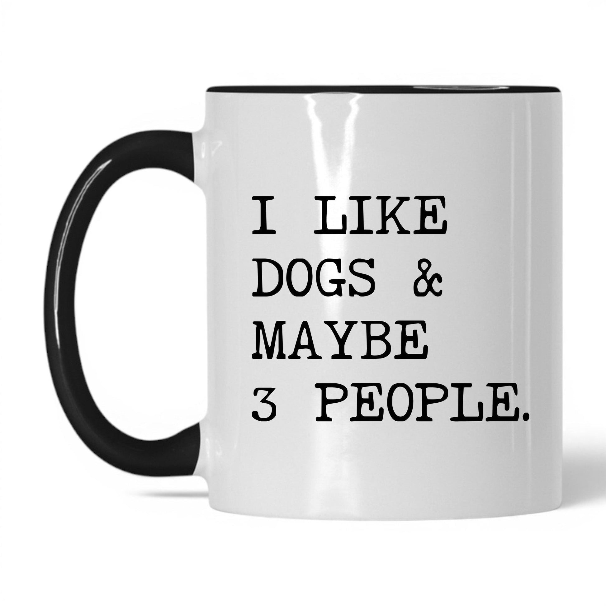 I Like Dogs and Maybe 3 People 11oz white and black coffee mug