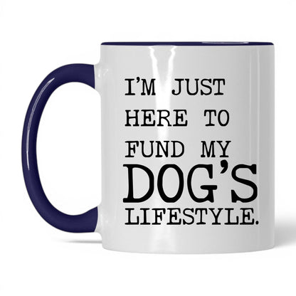 I’m Just Here to Fund My Dog’s Lifestyle 11oz white and midnight blue coffee mug