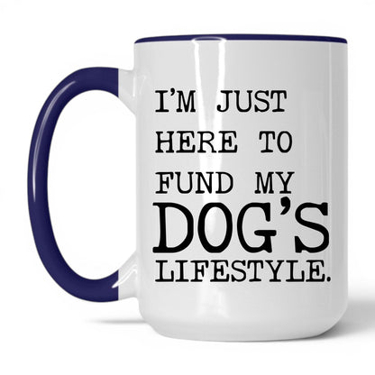 I’m Just Here to Fund My Dog’s Lifestyle 15oz white and midnight blue coffee mug