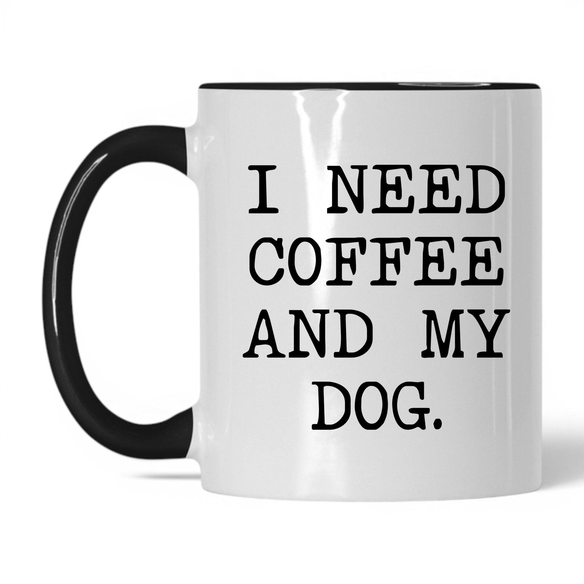 I Need Coffee and My Dog 11oz white and black coffee mug