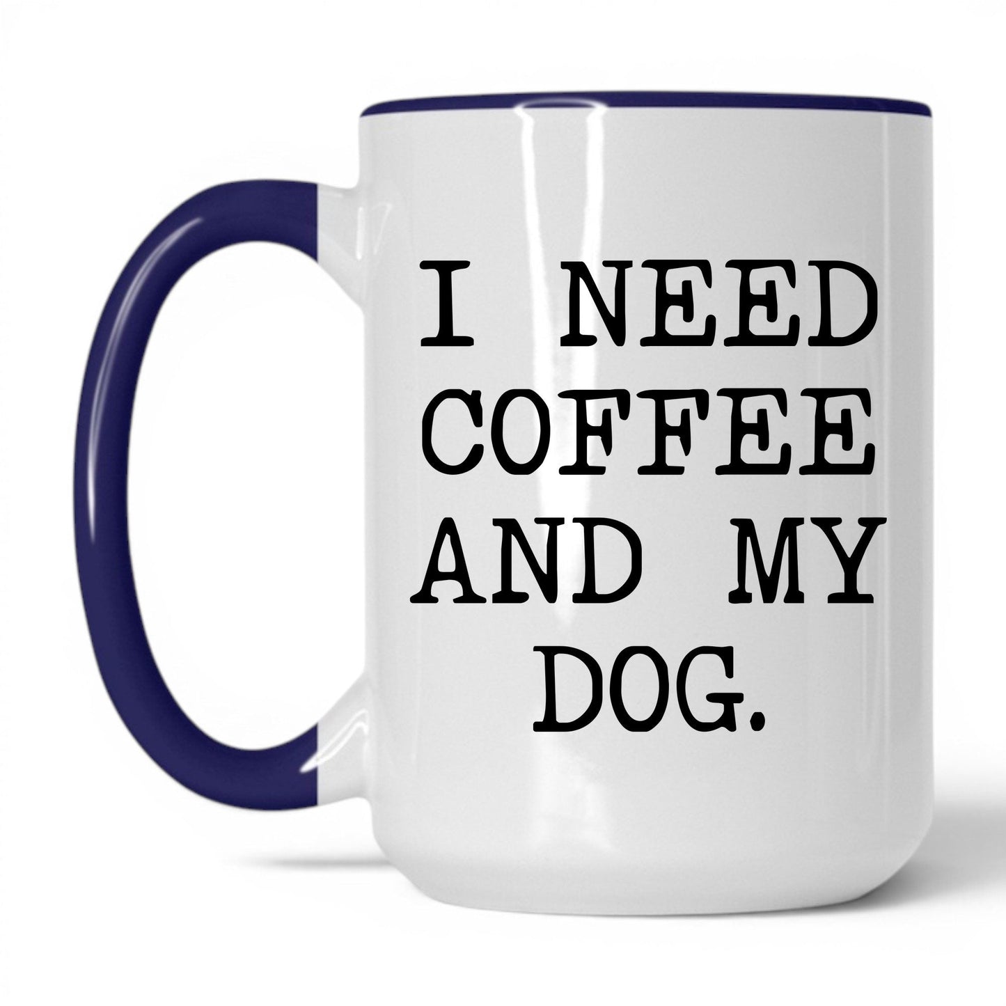 I Need Coffee and My Dog 15oz white and midnight blue coffee mug