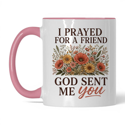 I Prayed for a Friend, God Sent Me You 11oz White Pink coffee mug