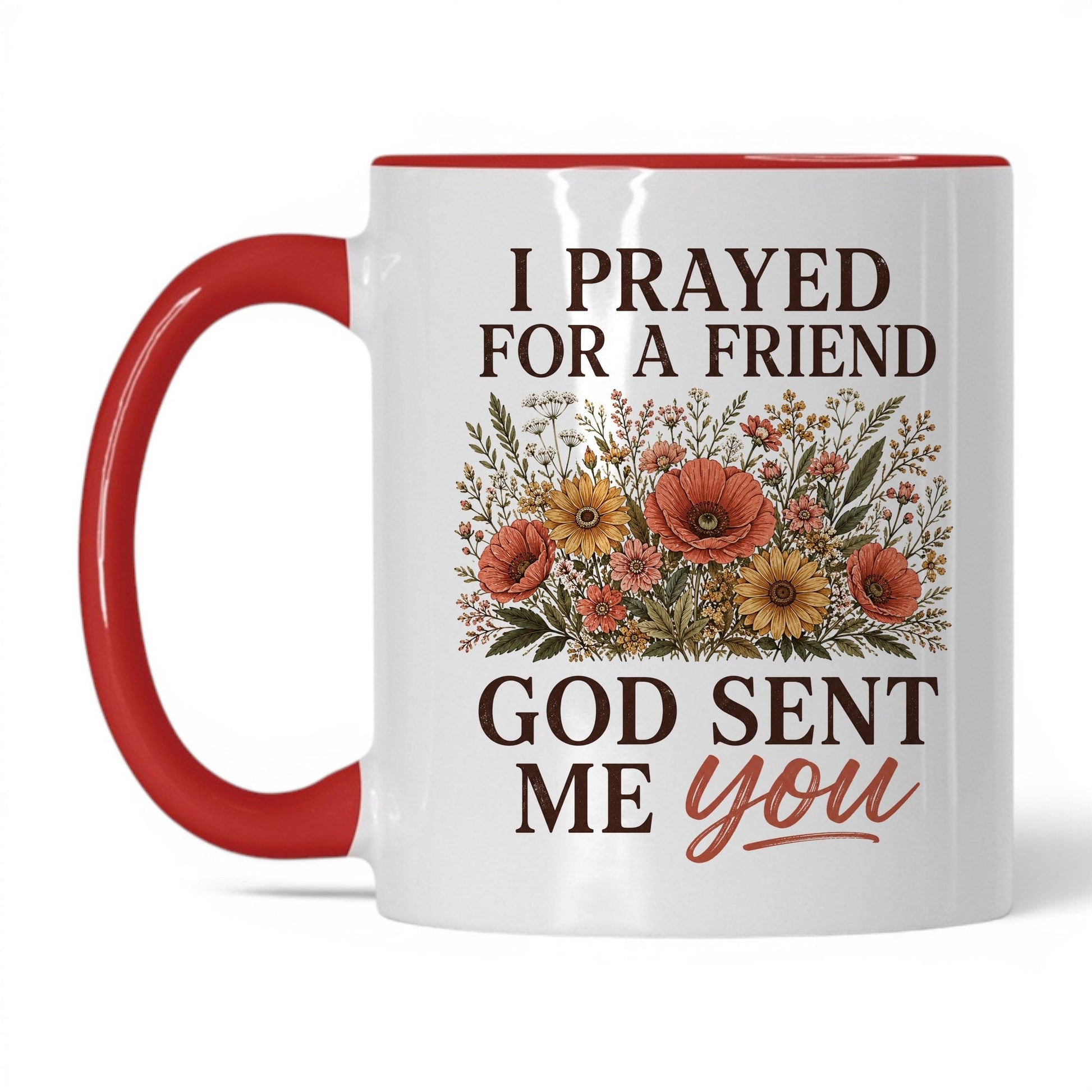 I Prayed for a Friend, God Sent Me You 11oz White Red coffee mug