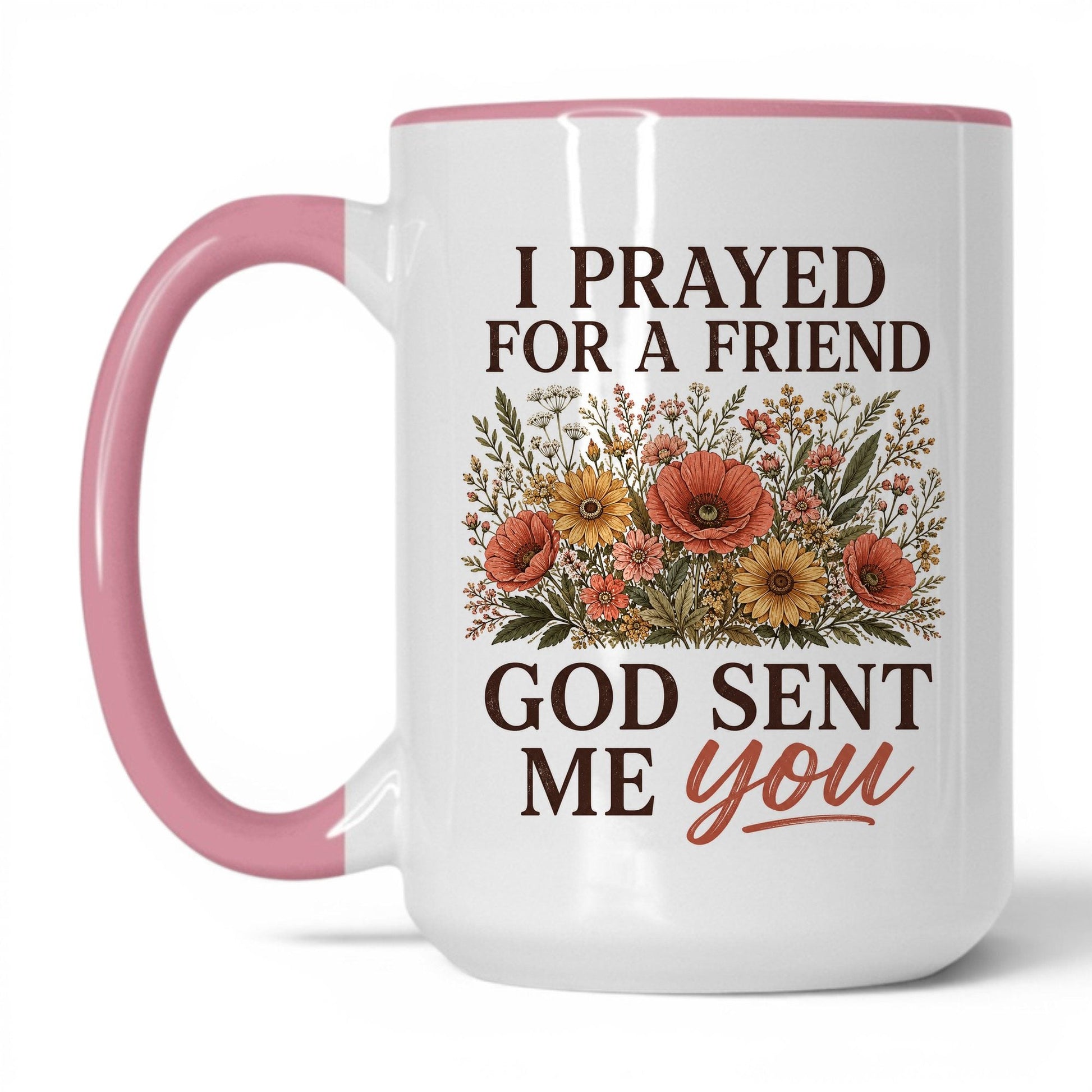 I Prayed for a Friend God Sent Me You 15oz White/Pink coffee mug
