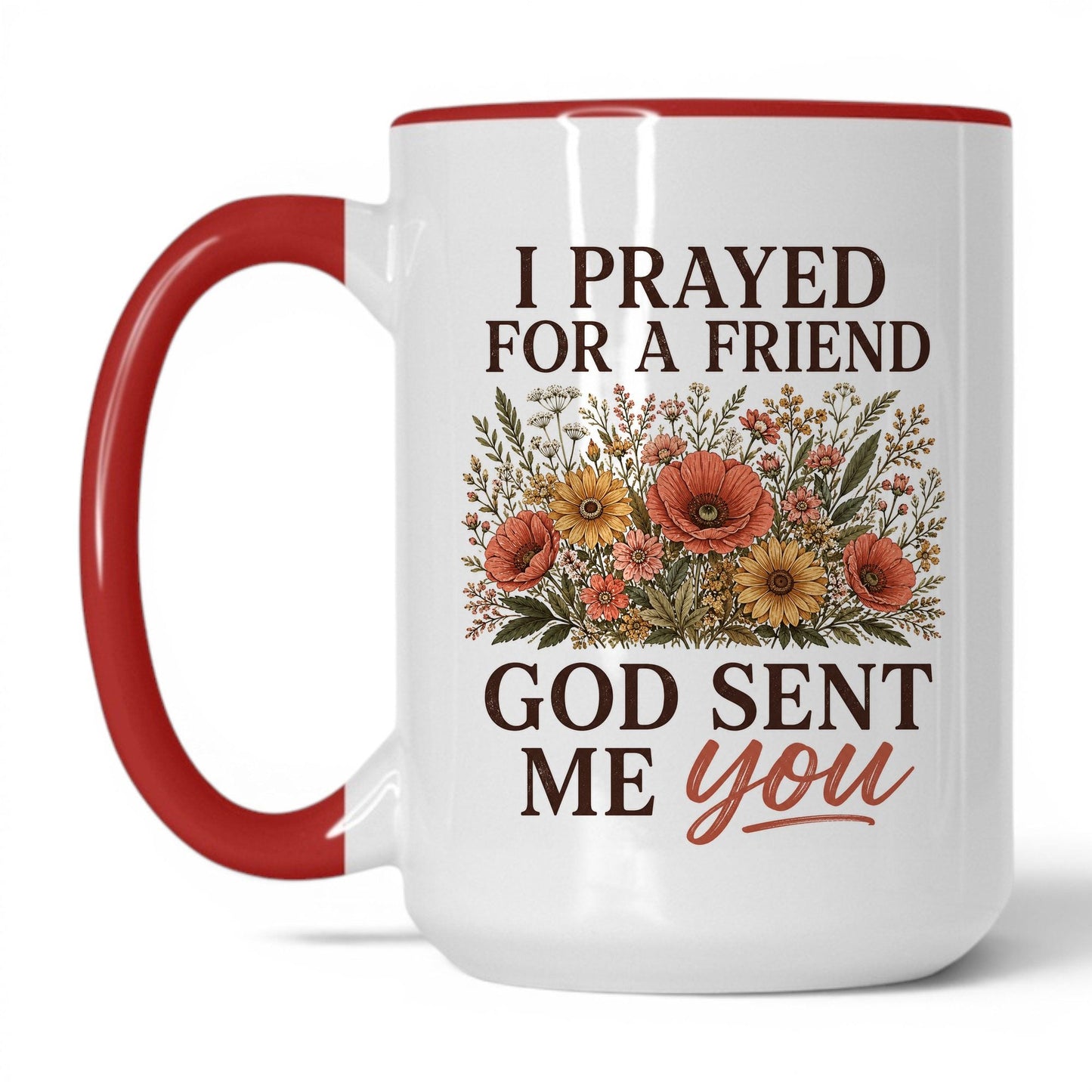 I Prayed for a Friend God Sent Me You 15oz White/Red coffee mug
