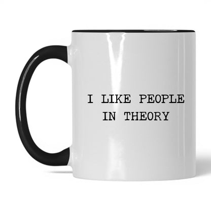 I Like People in Theory Coffee Mug