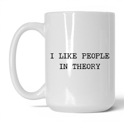 I Like People in Theory Coffee Mug