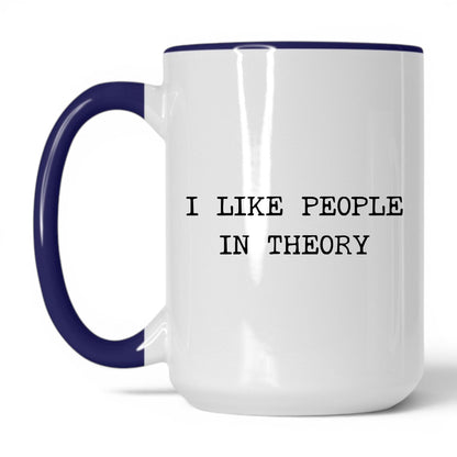 I Like People in Theory Coffee Mug