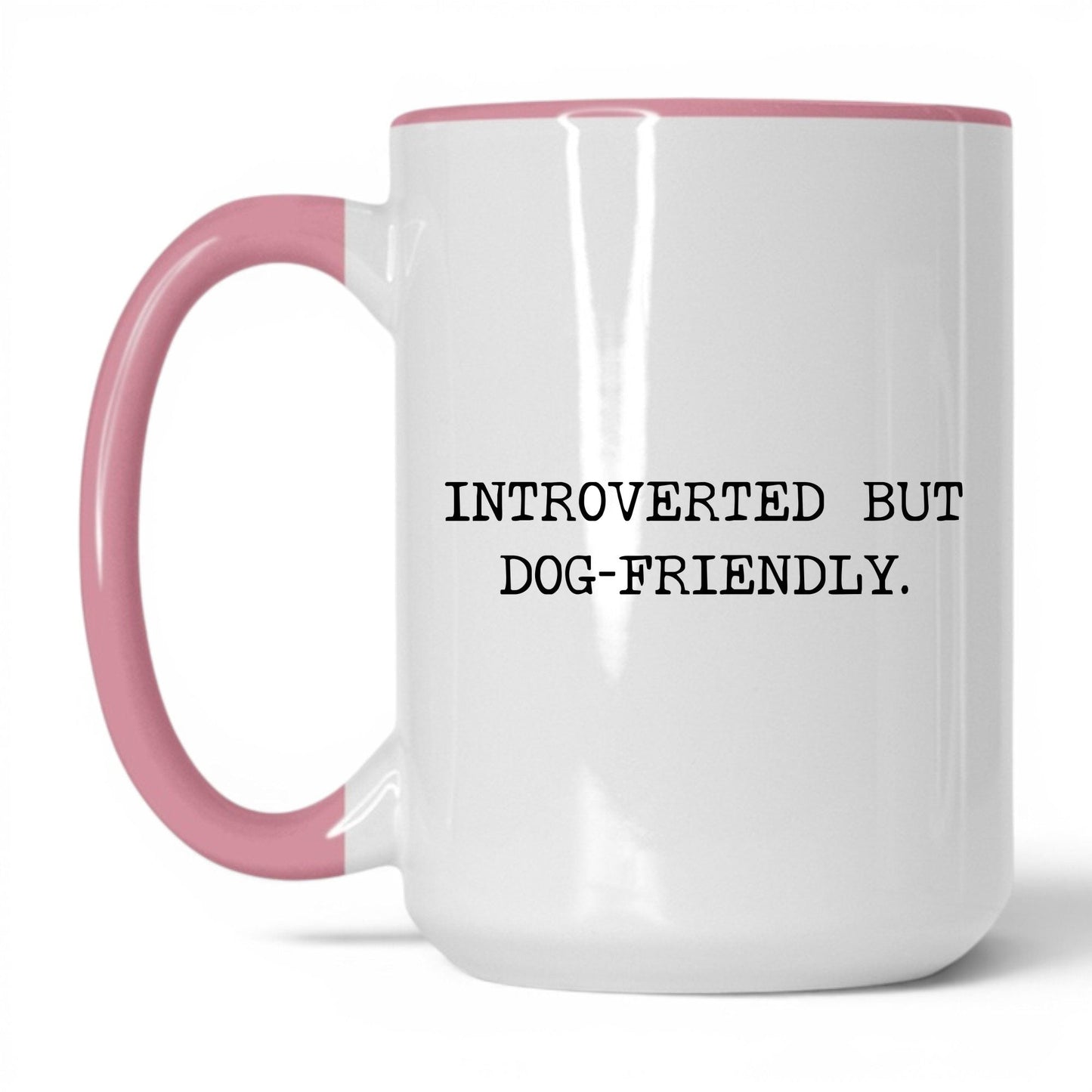 Introverted but Dog-Friendly 15oz white and pink coffee mug