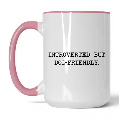 Introverted but Dog-Friendly 15oz white and pink coffee mug