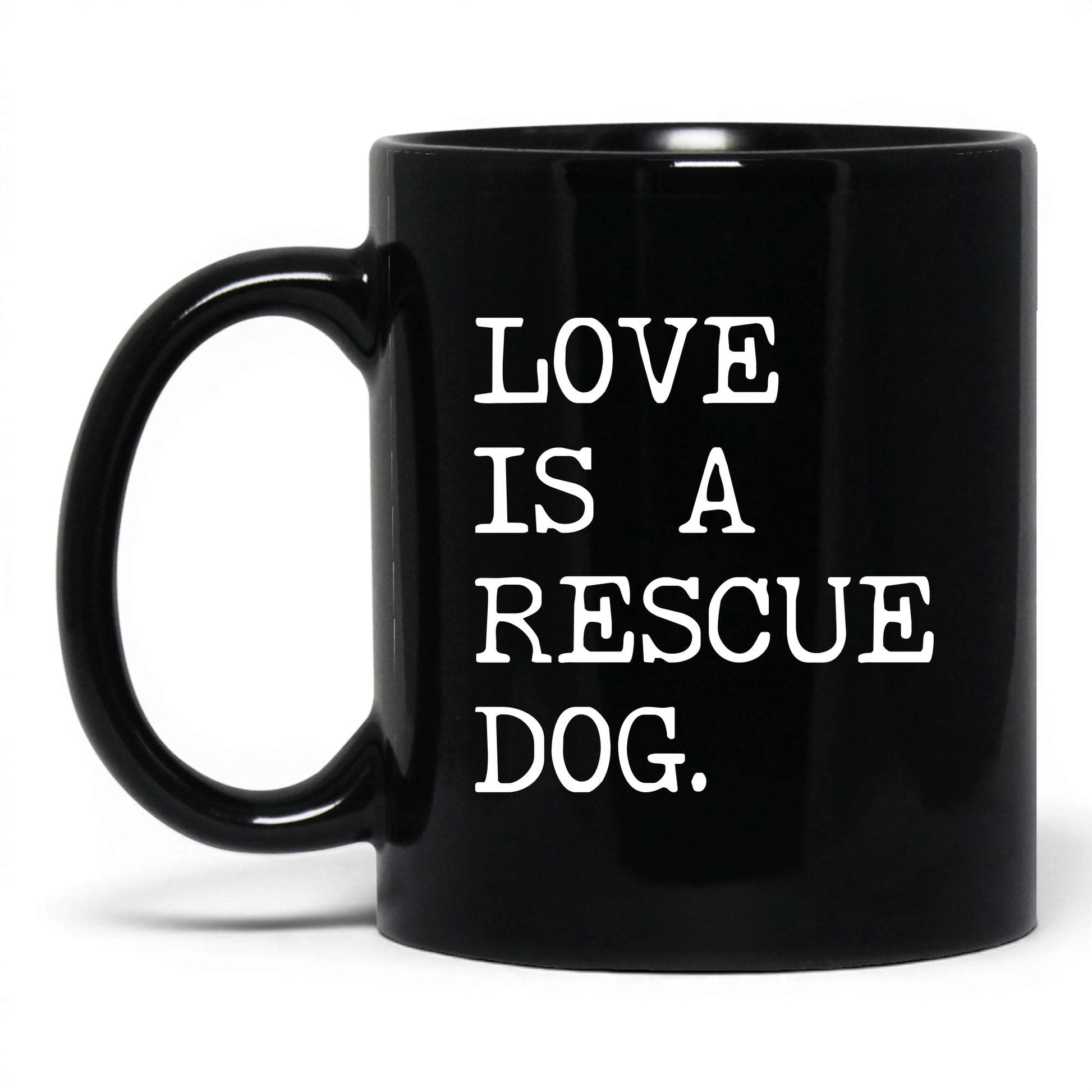 Love Is a Rescue Dog 11oz black coffee mug