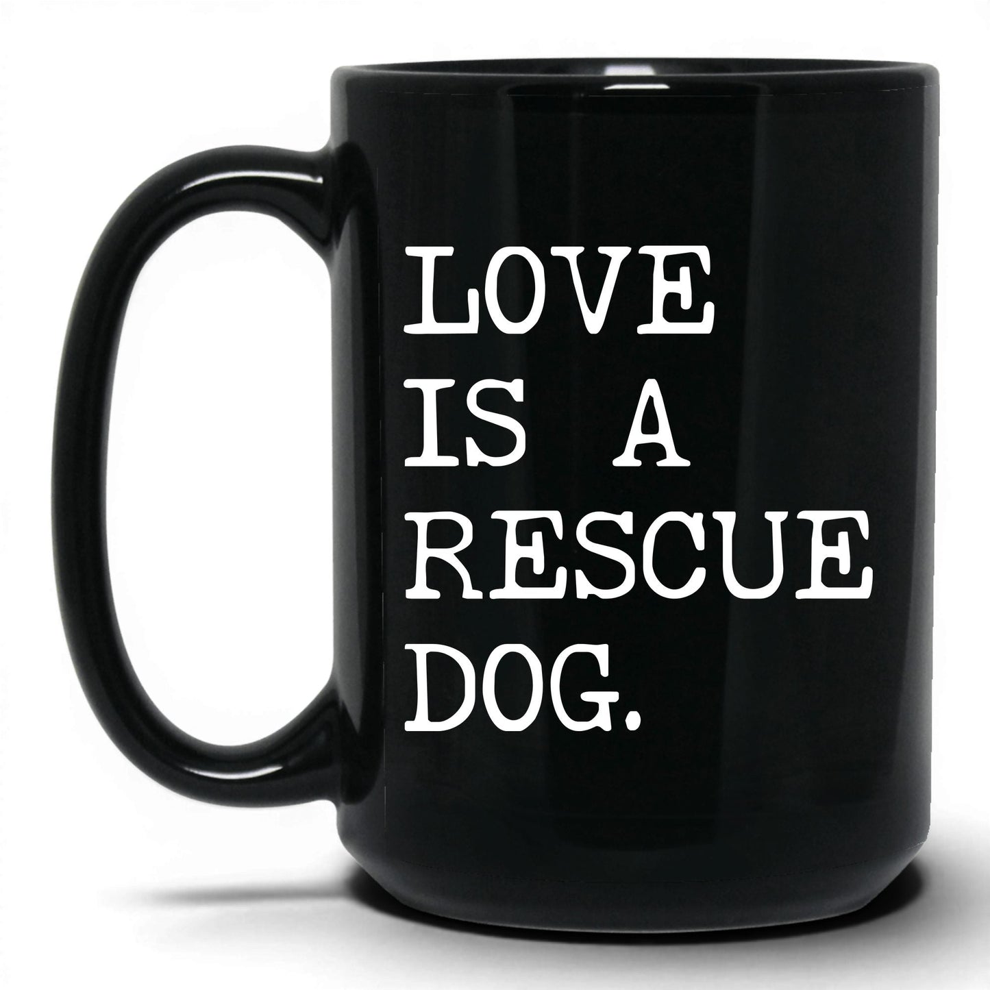 Love Is a Rescue Dog 15oz black coffee mug