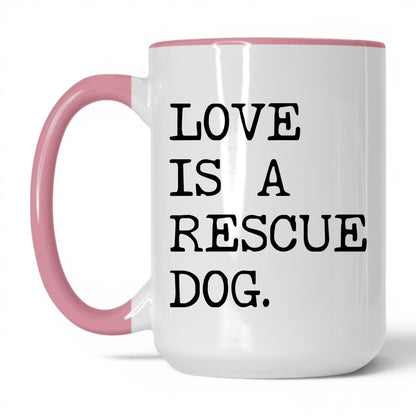 Love Is a Rescue Dog 15oz white and pink coffee mug