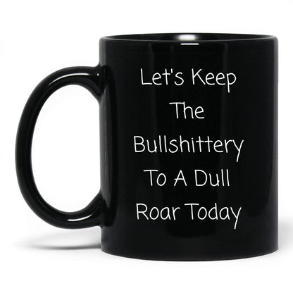 Nonsense to a Dull Roar Coffee Mug