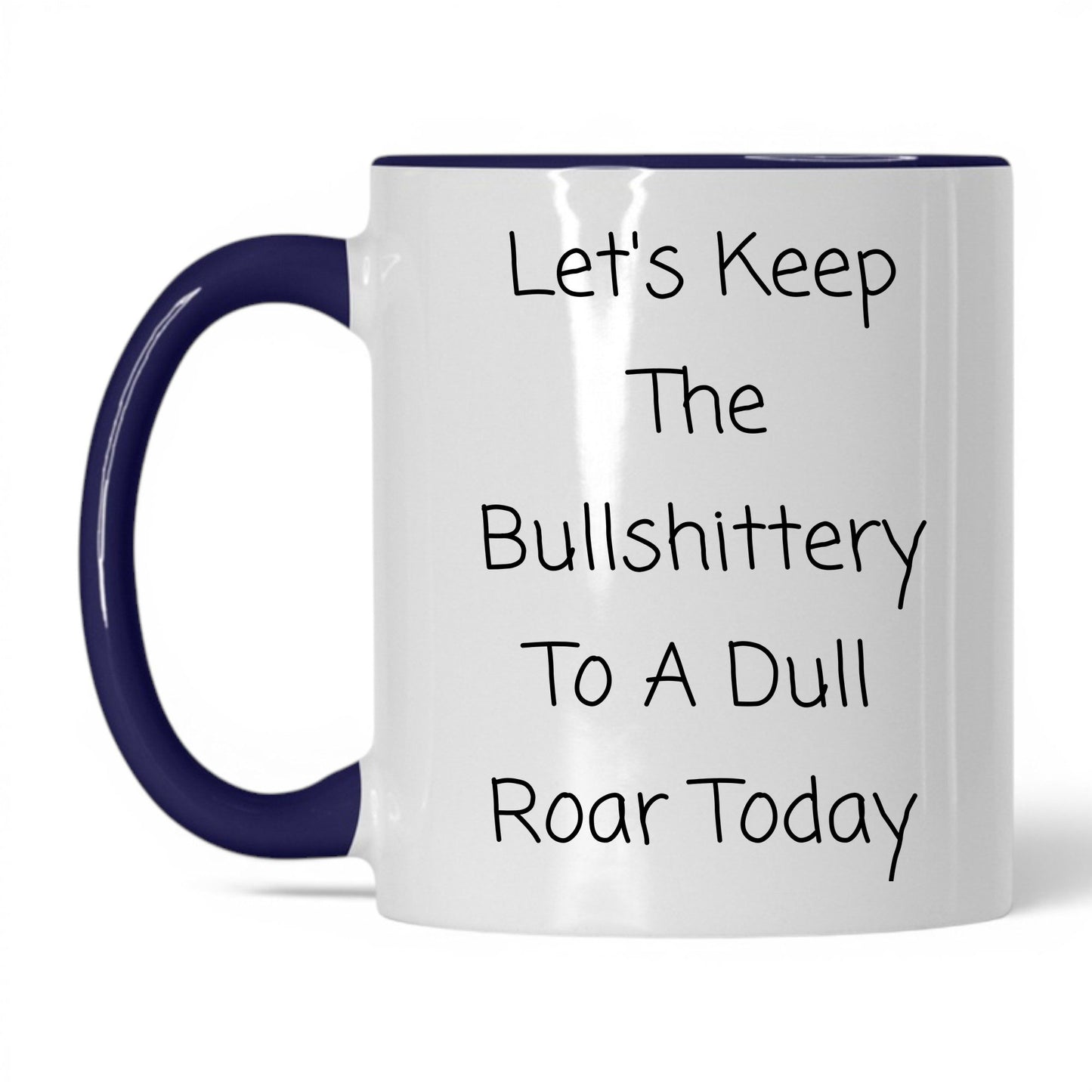 Nonsense to a Dull Roar Coffee Mug