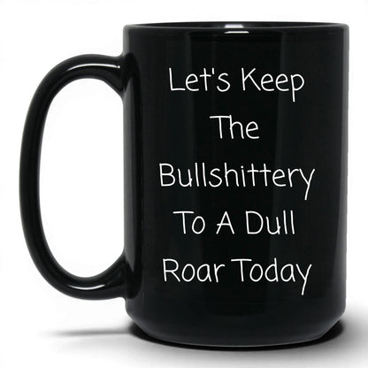 Nonsense to a Dull Roar Coffee Mug