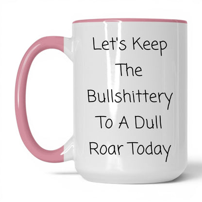 Nonsense to a Dull Roar Coffee Mug