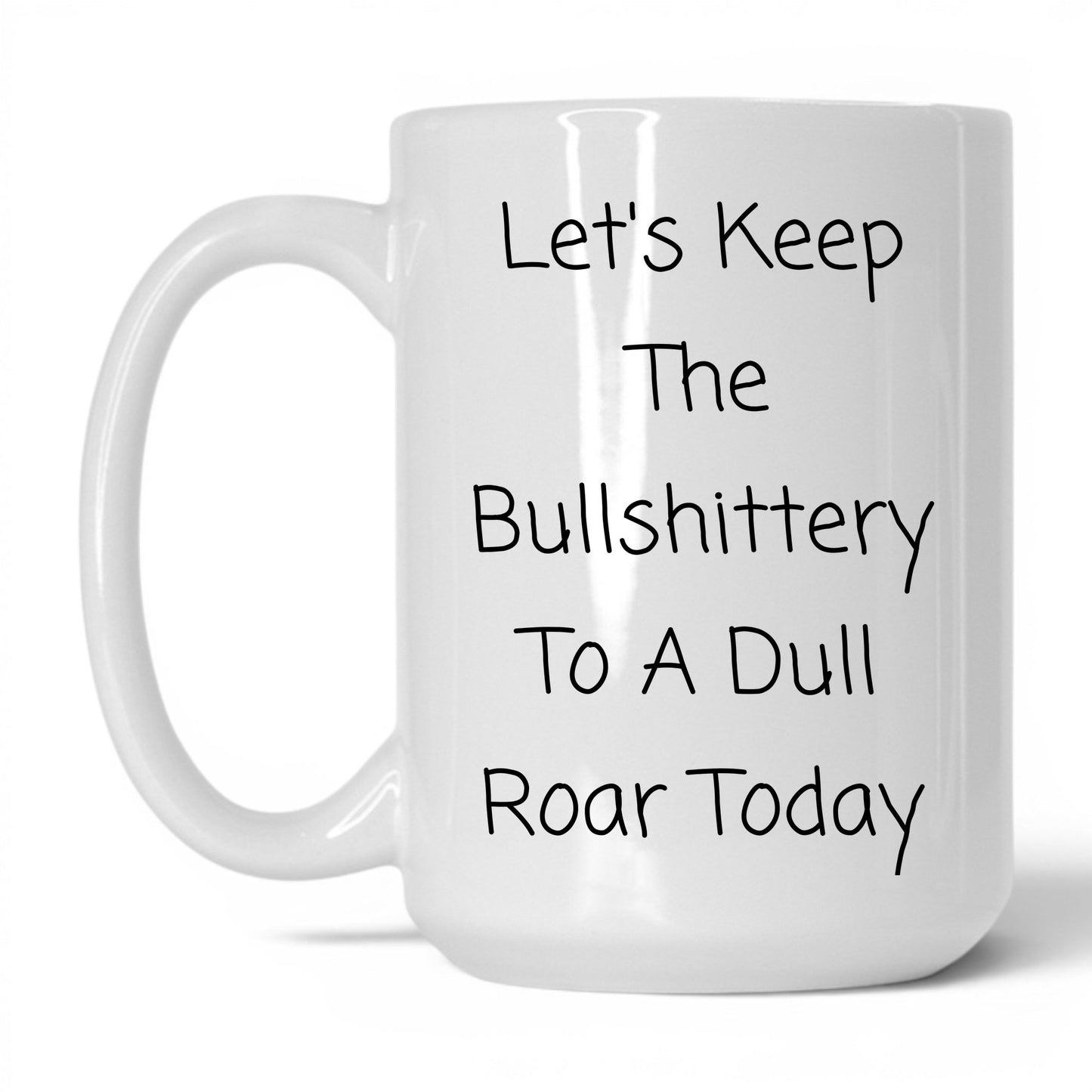 Nonsense to a Dull Roar Coffee Mug