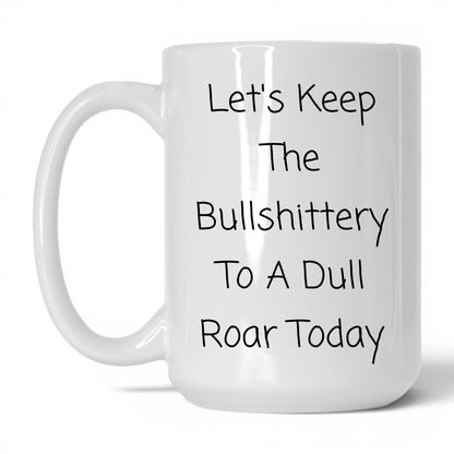 Nonsense to a Dull Roar Coffee Mug
