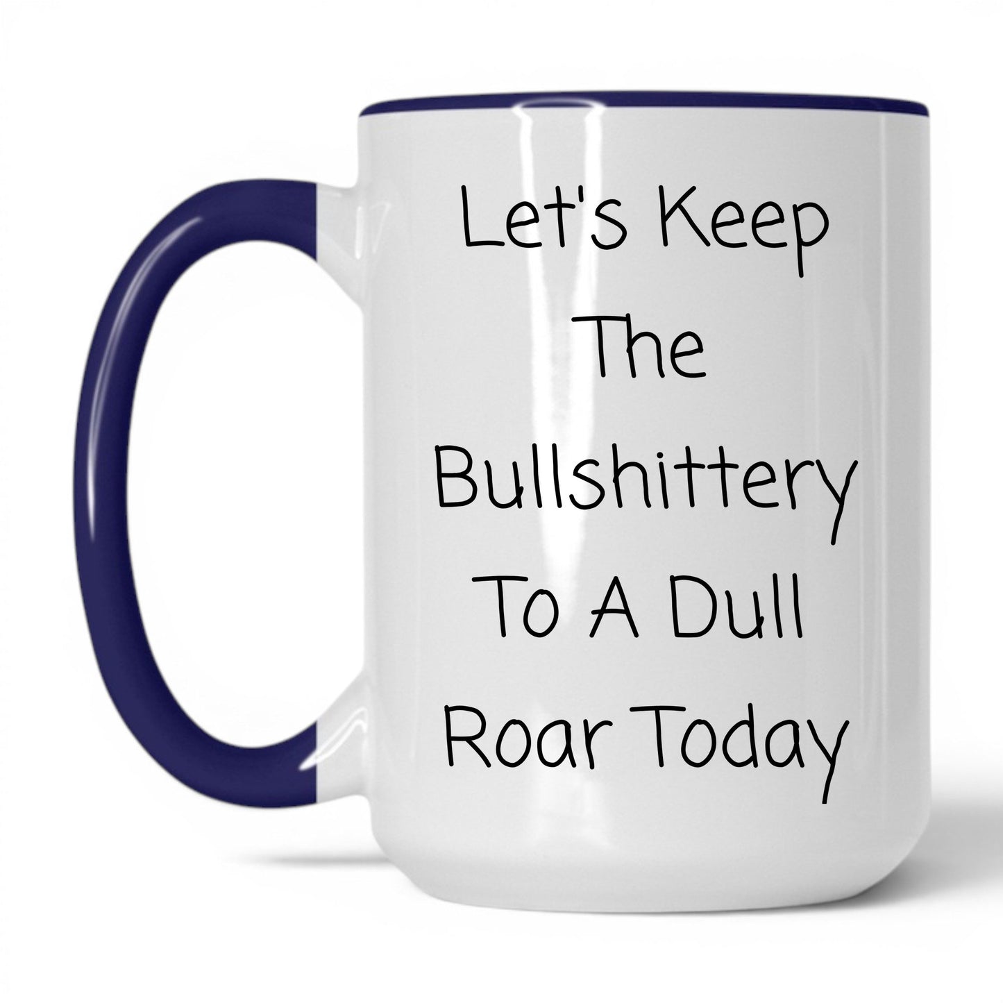Nonsense to a Dull Roar Coffee Mug