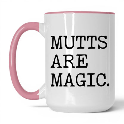 Mutts Are Magic 15oz white and pink coffee mug