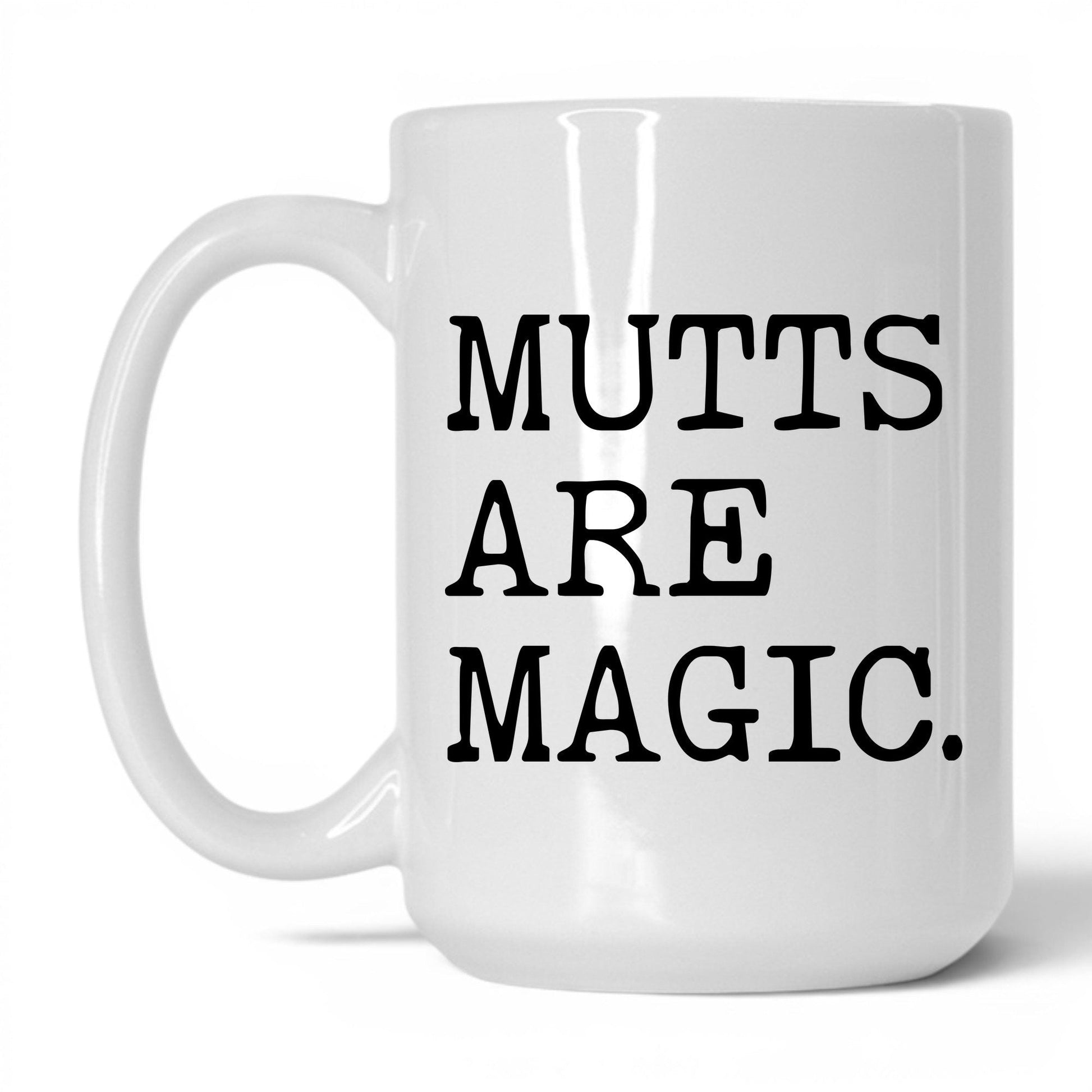 Mutts Are Magic 15oz white coffee mug