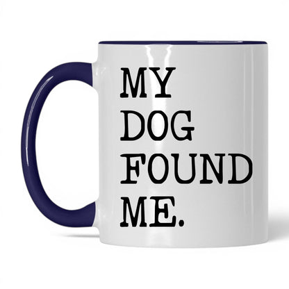 My Dog Found Me 11oz white and midnight blue coffee mug