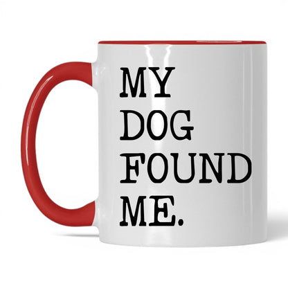 My Dog Found Me 11oz white and red coffee mug