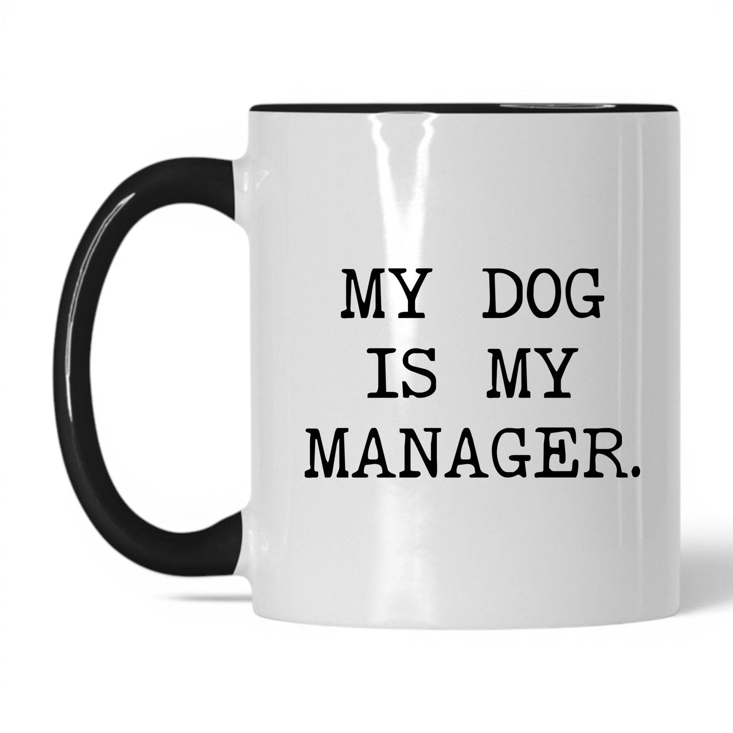My Dog Is My Manager 11oz white and black coffee mug
