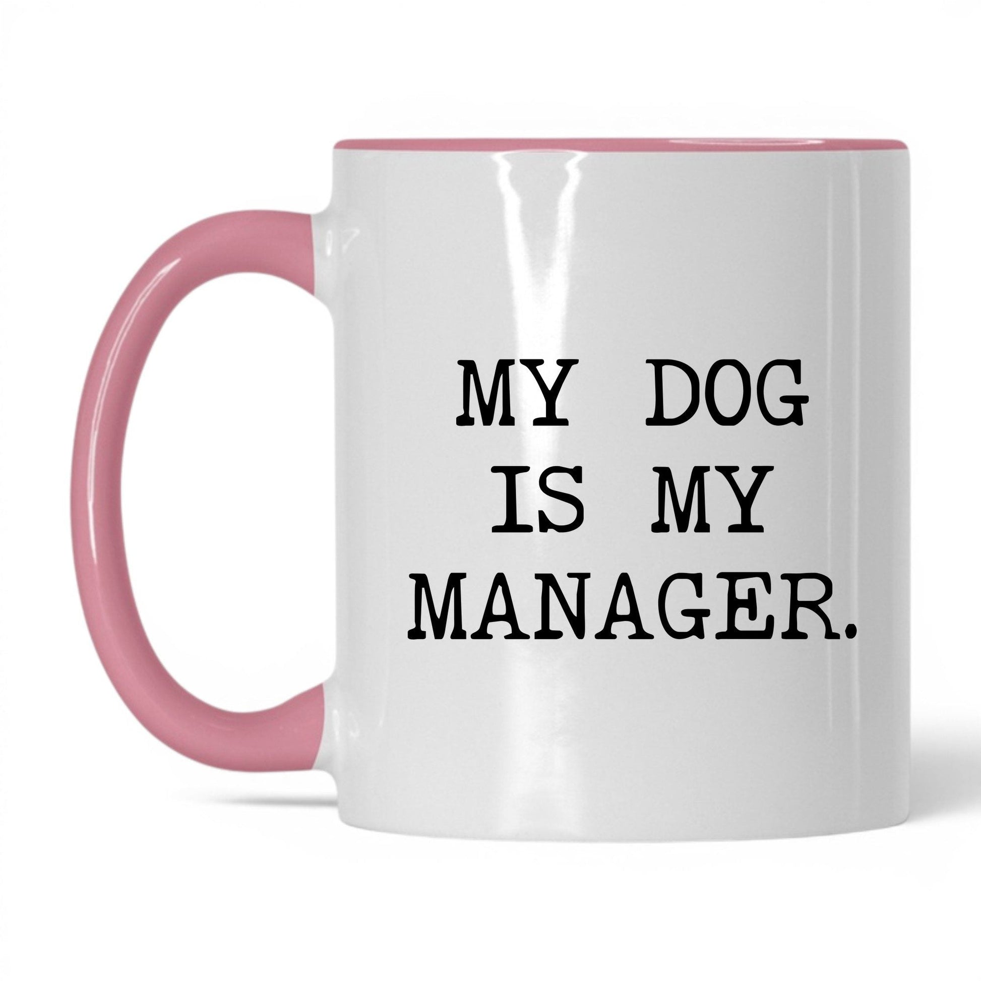 My Dog Is My Manager 11oz white and pink coffee mug