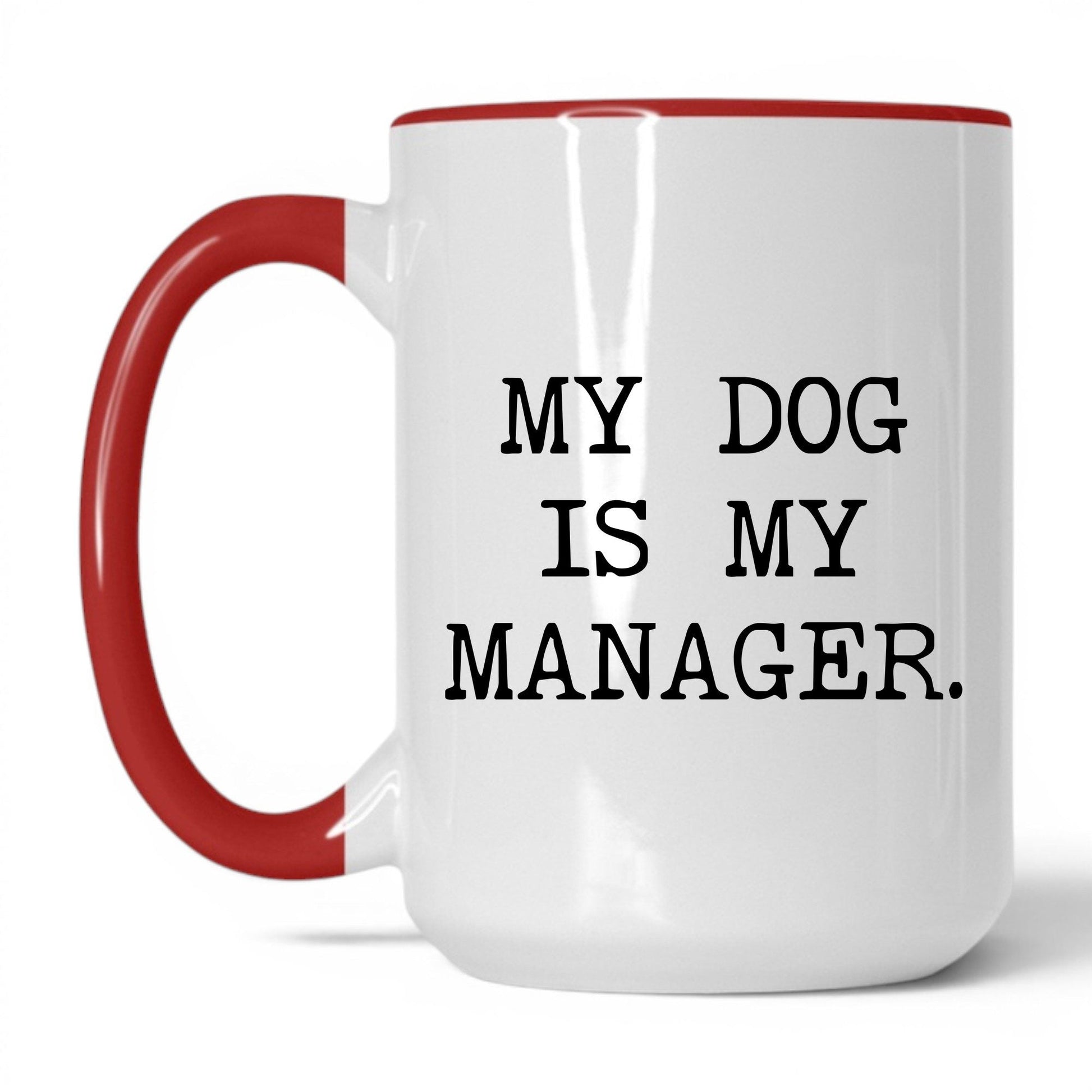 My Dog Is My Manager 15oz white and red coffee mug