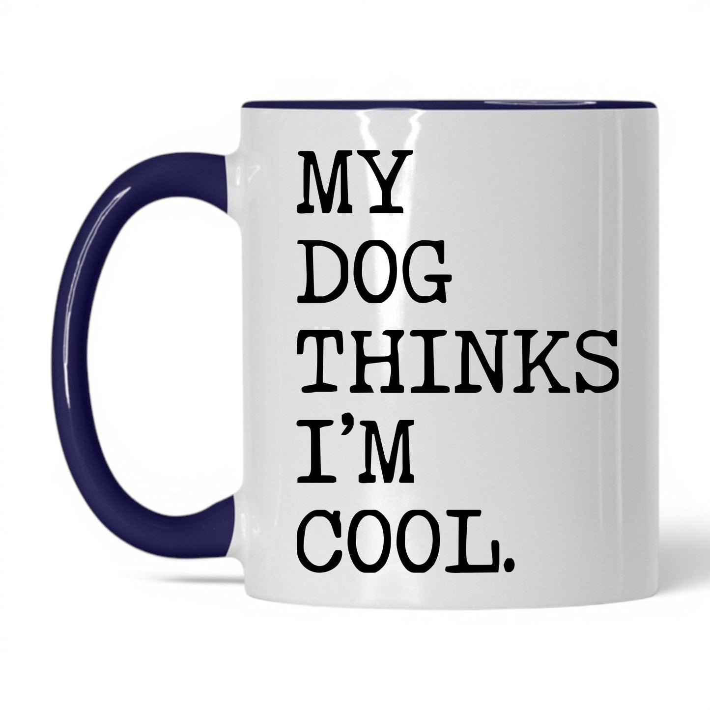 My Dog Thinks I’m Cool 11oz white and midnight blue coffee mug