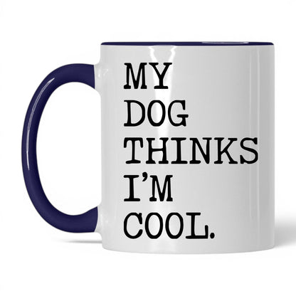 My Dog Thinks I’m Cool 11oz white and midnight blue coffee mug