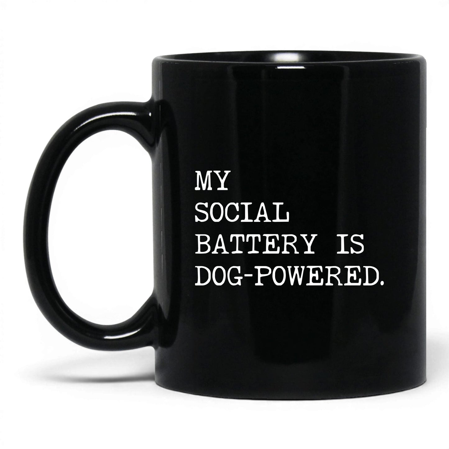 My Social Battery Is Dog-Powered 11oz black coffee mug