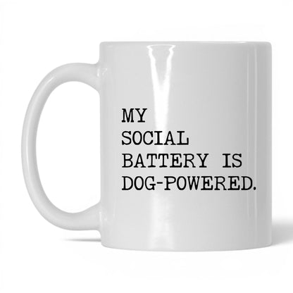 My Social Battery Is Dog-Powered 11oz white coffee mug
