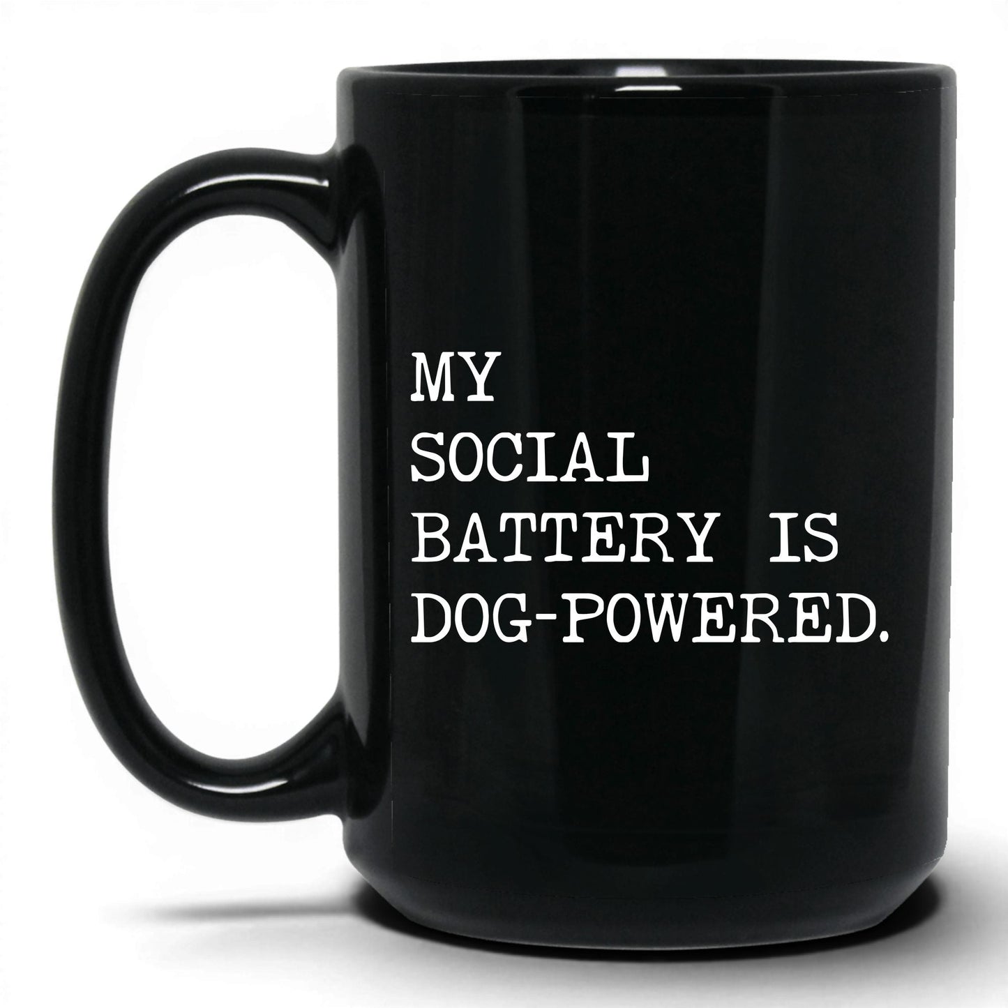 My Social Battery Is Dog-Powered 15oz black coffee mug