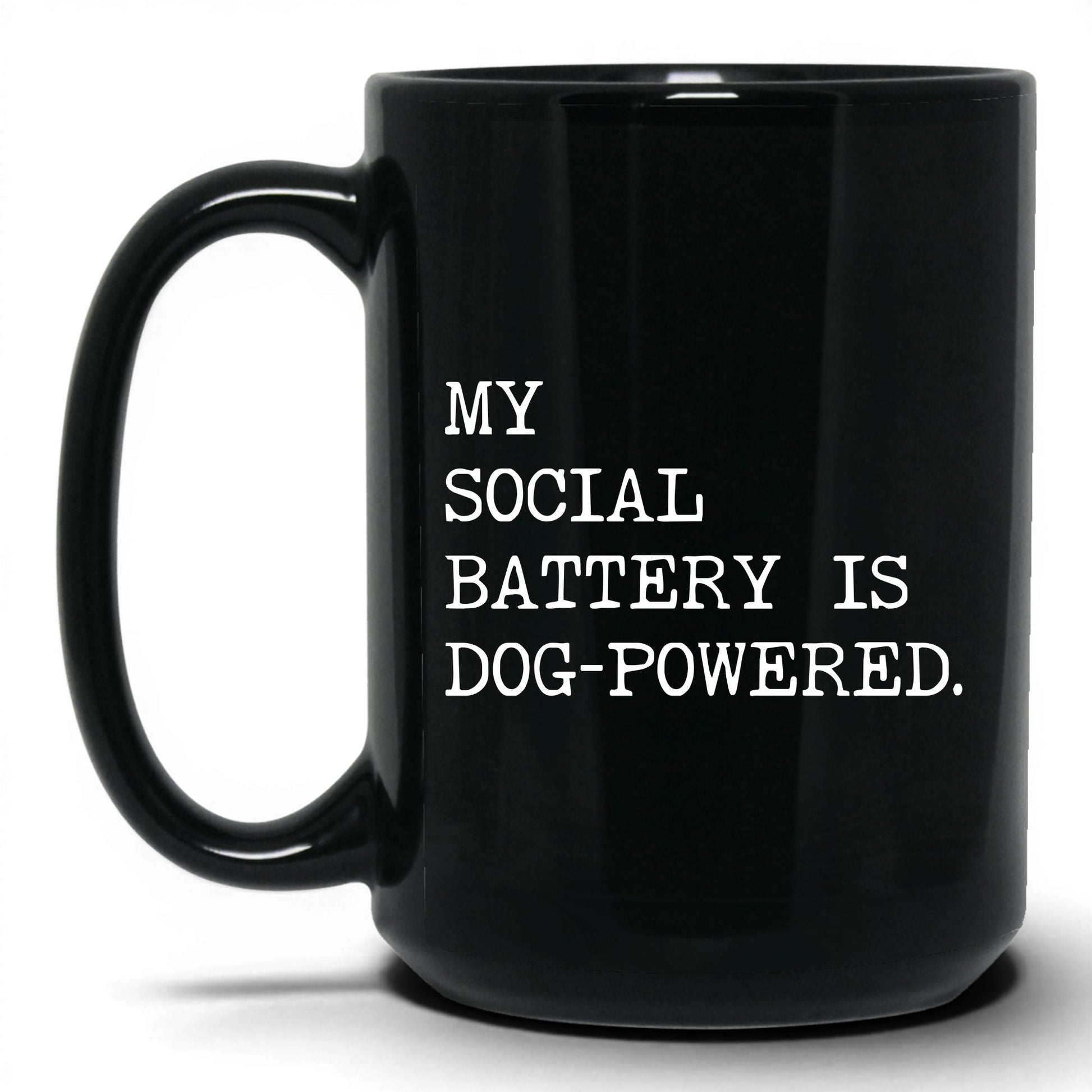 My Social Battery Is Dog-Powered 15oz black coffee mug