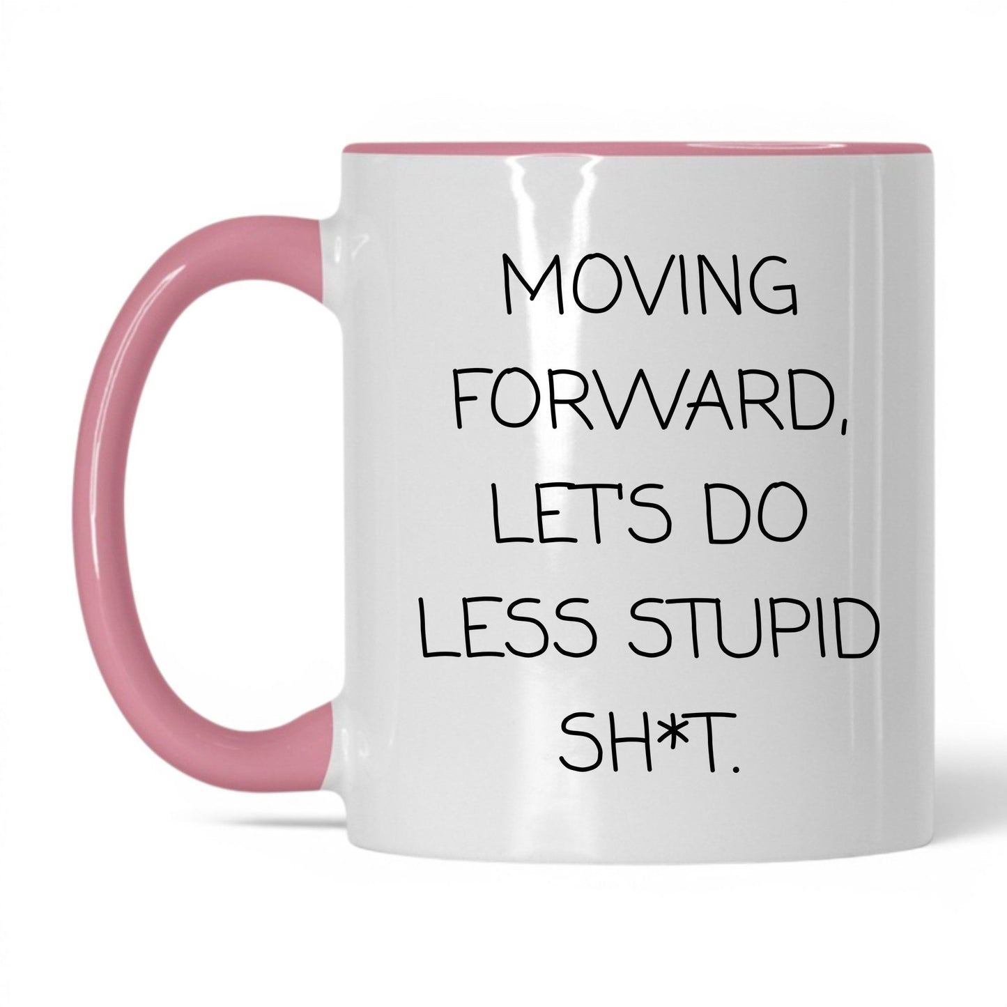 Less Stupid Sh*t Moving Forward Mug