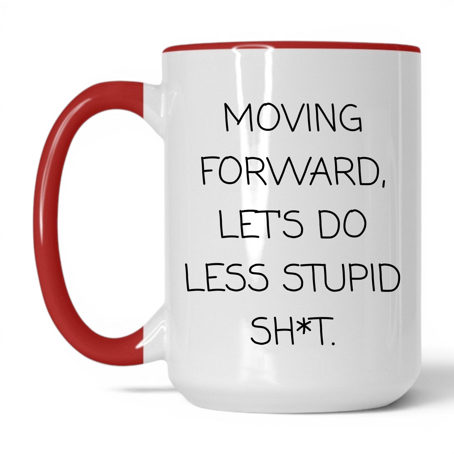 Less Stupid Sh*t Moving Forward Mug