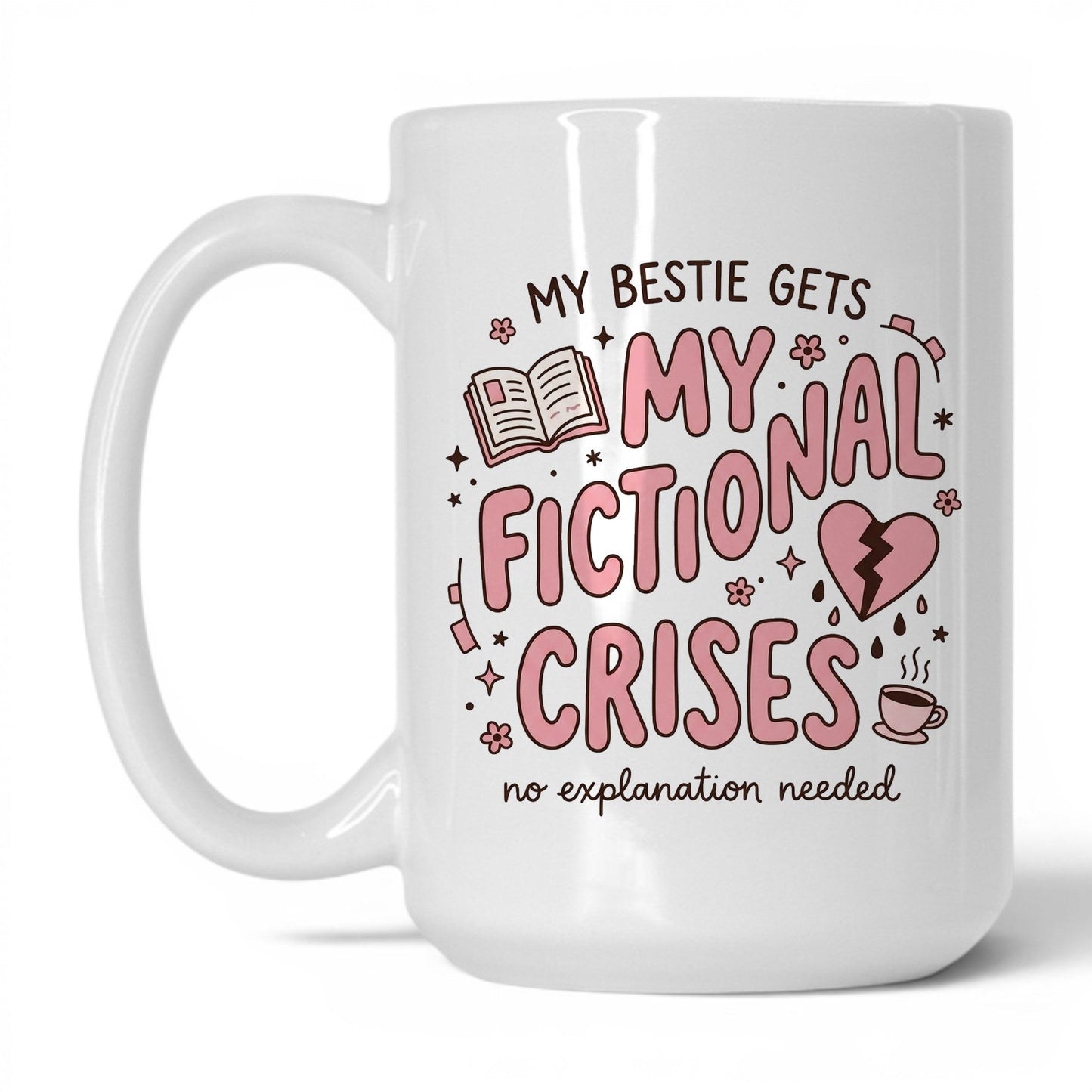 My Bestie Gets My Fictional Crises doodle 15oz White coffee mug