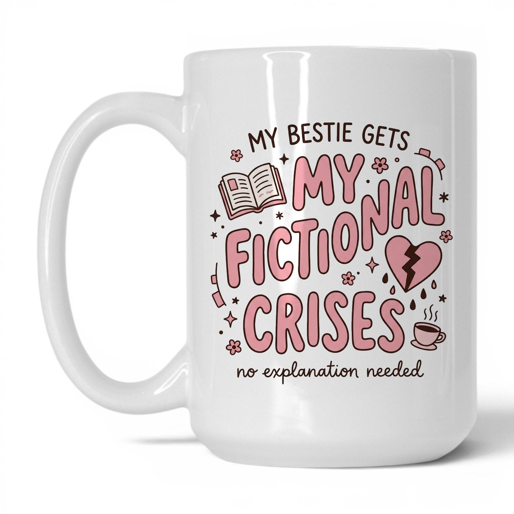 My Bestie Gets My Fictional Crises doodle 15oz White coffee mug