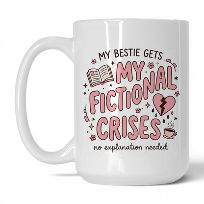 My Bestie Gets My Fictional Crises doodle 15oz White coffee mug