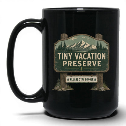 Tiny Vacation Preserve Coffee Mug – 15oz Black Mug