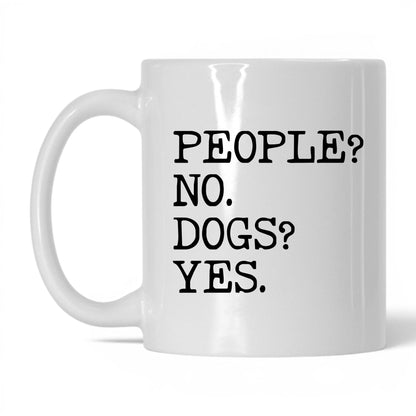 People No Dogs Yes 11oz white coffee mug