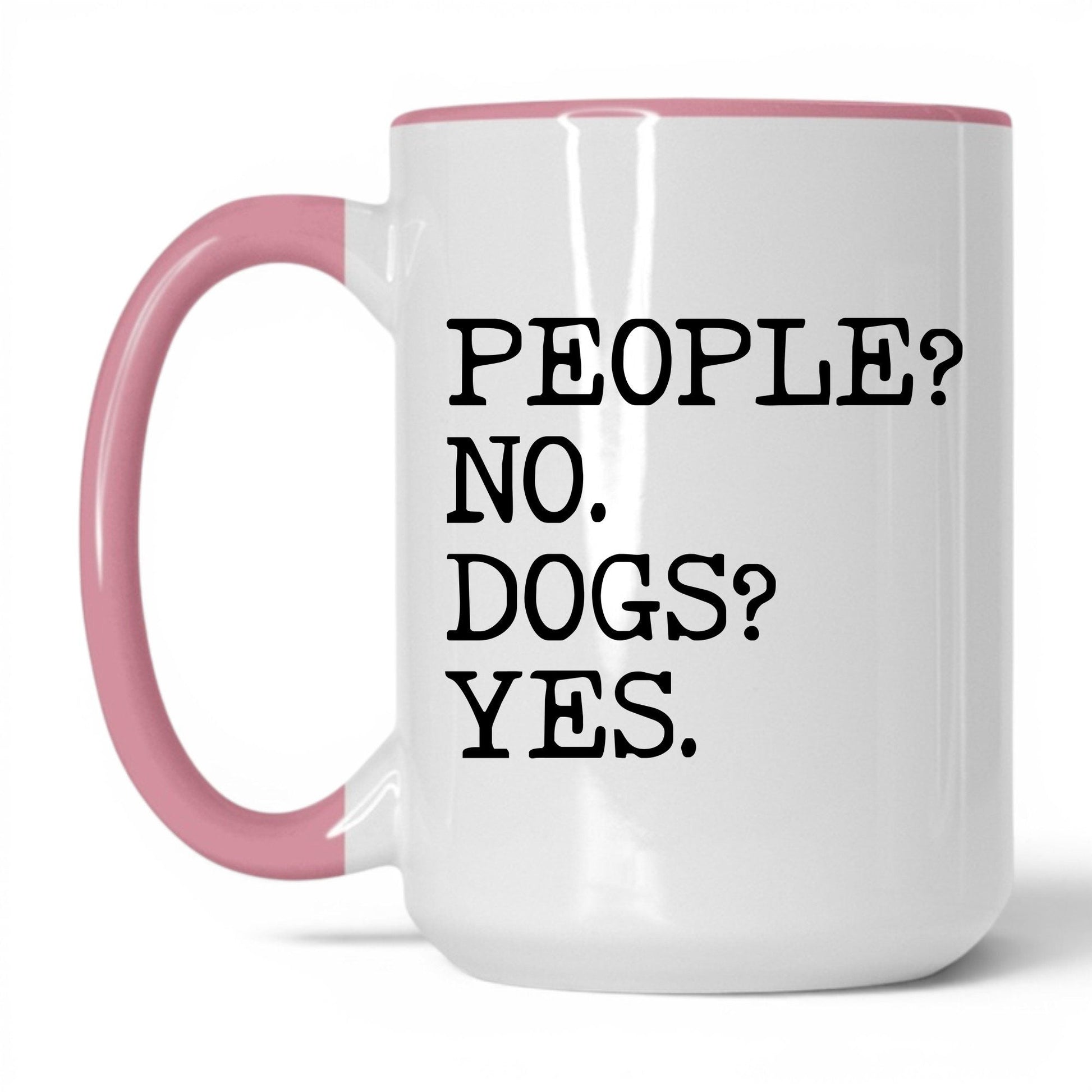 People No Dogs Yes 15oz white and pink coffee mug