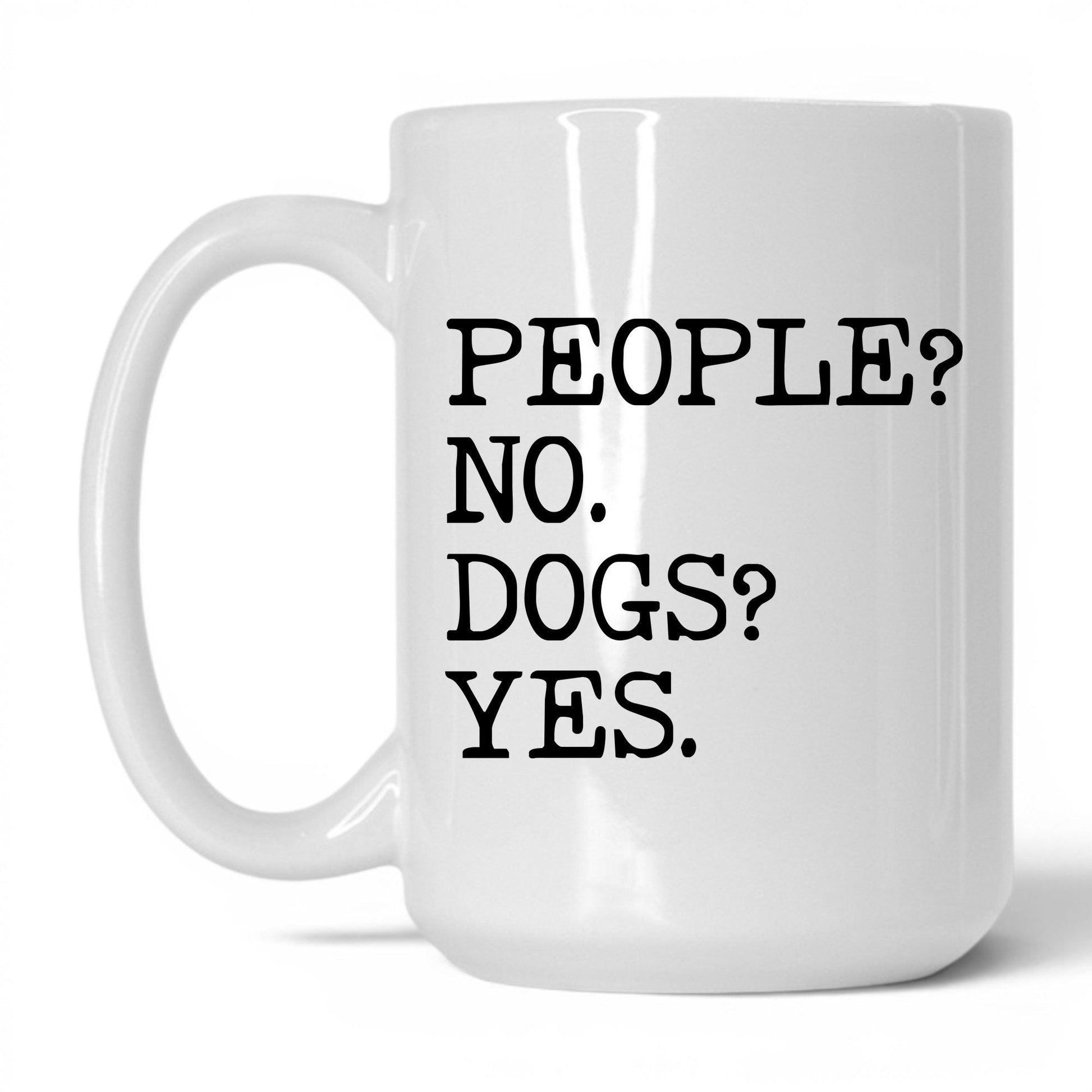 People No Dogs Yes 15oz white coffee mug
