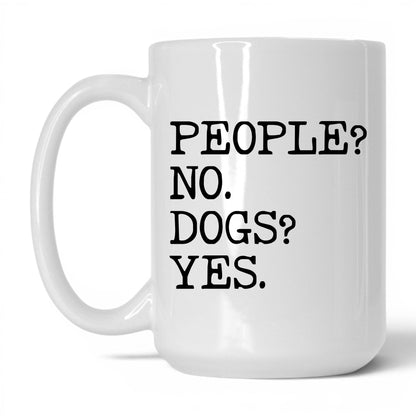 People No Dogs Yes 15oz white coffee mug