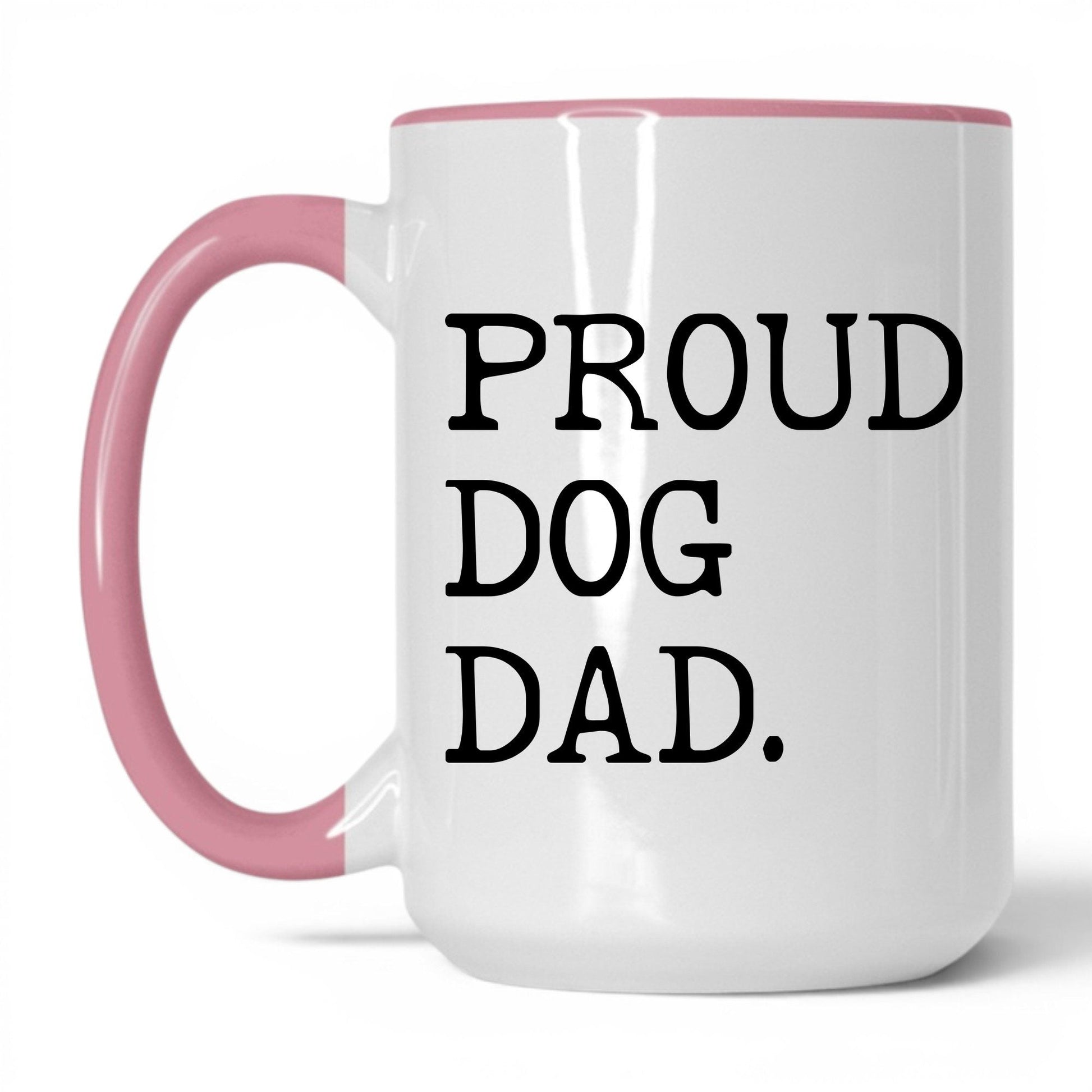 Proud Dog Dad 15oz white and pink coffee mug